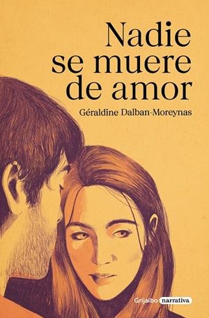 NADIE SE MUERE DE AMOR | 9788425360909 | DALBAN-MOREYNAS, GÉRALDINE | Galatea Llibres | Librería online de Reus, Tarragona | Comprar libros en catalán y castellano online