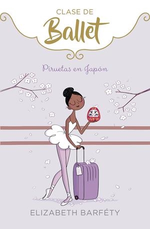PIRUETAS EN JAPON (CLASE DE BALLET 7) | 9788418318047 | BARFETY, ELIZABETH | Galatea Llibres | Librería online de Reus, Tarragona | Comprar libros en catalán y castellano online