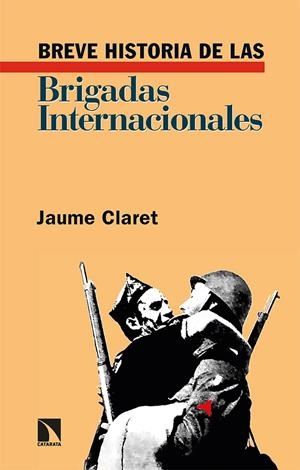 BREVE HISTORIA DE LAS BRIGADAS INTERNACIONALES | 9788413523606 | CLARET, JAUME | Galatea Llibres | Llibreria online de Reus, Tarragona | Comprar llibres en català i castellà online