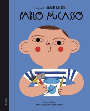 PEQUEÑO & GRANDE PABLO PICASSO | 9788490658543 | SÁNCHEZ VEGARA, MARÍA ISABEL | Galatea Llibres | Librería online de Reus, Tarragona | Comprar libros en catalán y castellano online