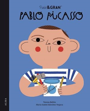 PETIT & GRAN PABLO PICASSO | 9788490658550 | SÁNCHEZ VEGARA, MARÍA ISABEL | Galatea Llibres | Librería online de Reus, Tarragona | Comprar libros en catalán y castellano online