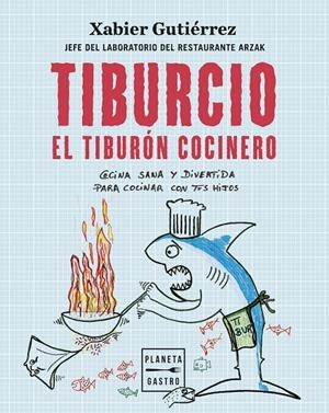 TIBURCIO, EL TIBURÓN COCINERO | 9788408251897 | GUTIÉRREZ, XABIER | Galatea Llibres | Librería online de Reus, Tarragona | Comprar libros en catalán y castellano online