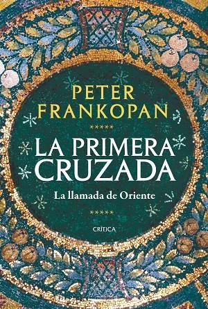 LA PRIMERA CRUZADA | 9788491993735 | FRANKOPAN, PETER | Galatea Llibres | Librería online de Reus, Tarragona | Comprar libros en catalán y castellano online