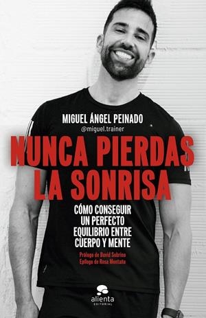 NUNCA PIERDAS LA SONRISA | 9788413441054 | PEINADO, MIGUEL ÁNGEL | Galatea Llibres | Llibreria online de Reus, Tarragona | Comprar llibres en català i castellà online