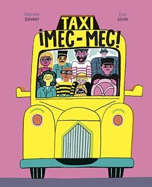TAXI MEC MEC | 9788418690037 | GÉHIN, ÉLISA/SERVANT, STÉPHANE | Galatea Llibres | Llibreria online de Reus, Tarragona | Comprar llibres en català i castellà online