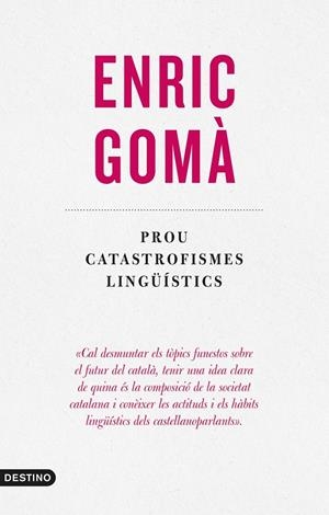 PROU CATASTROFISMES LINGÜÍSTICS | 9788497103312 | GOMÀ, ENRIC | Galatea Llibres | Librería online de Reus, Tarragona | Comprar libros en catalán y castellano online