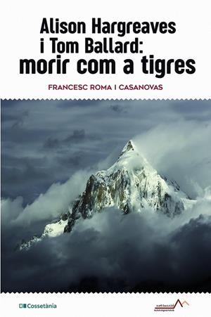 ALISON HARGREAVES I TOM BALLARD: MORIR COM A TIGRES | 9788413561516 | ROMA I CASANOVAS, FRANCESC | Galatea Llibres | Llibreria online de Reus, Tarragona | Comprar llibres en català i castellà online