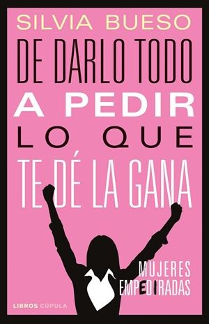 DE DARLO TODO A PEDIR LO QUE TE DÉ LA GANA | 9788448029159 | BUESO, SILVIA | Galatea Llibres | Librería online de Reus, Tarragona | Comprar libros en catalán y castellano online