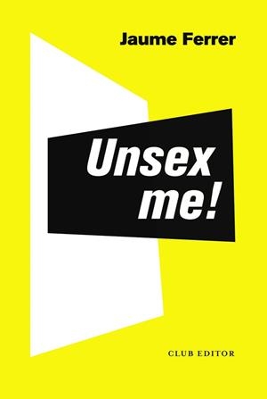 UNSEX ME! | 9788473293235 | FERRER CARMONA, JAUME | Galatea Llibres | Librería online de Reus, Tarragona | Comprar libros en catalán y castellano online
