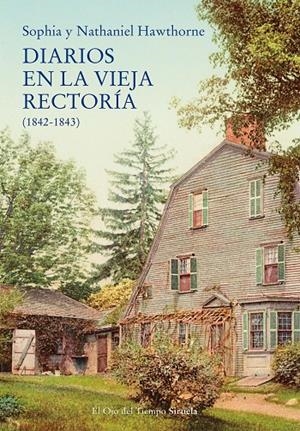 DIARIOS EN LA VIEJA RECTORÍA (1842-1843) | 9788418859687 | HAWTHORNE, NATHANIEL/PEABODY HAWTHORNE, SOPHIA | Galatea Llibres | Llibreria online de Reus, Tarragona | Comprar llibres en català i castellà online