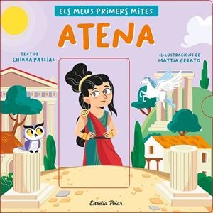 ATENA. ELS MEUS PRIMERS MITES | 9788418444524 | PATSIAS, CHIARA/CERATO, MATTIA | Galatea Llibres | Librería online de Reus, Tarragona | Comprar libros en catalán y castellano online
