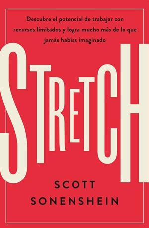 STRETCH DESCUBRE EL POTENCIAL DE TRABAJAR CON RECURSOS LIMITADOS Y LOGRA MUCHO MÁS DE LO | 9788417963408 | SONENSHEIN, SCOTT | Galatea Llibres | Librería online de Reus, Tarragona | Comprar libros en catalán y castellano online