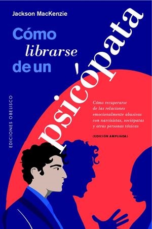 CÓMO LIBRARSE DE UN PSICÓPATA | 9788491118121 | MACKENZIE, JACKSON | Galatea Llibres | Llibreria online de Reus, Tarragona | Comprar llibres en català i castellà online