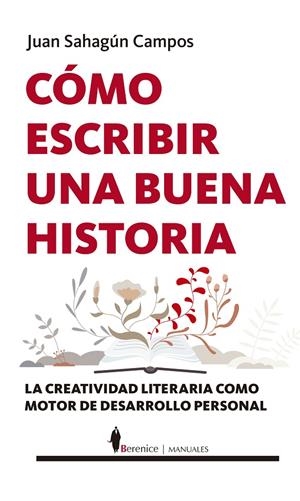 CÓMO ESCRIBIR UNA BUENA HISTORIA | 9788418089640 | SAHAGÚN CAMPOS, JUAN | Galatea Llibres | Librería online de Reus, Tarragona | Comprar libros en catalán y castellano online