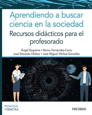APRENDIENDO A BUSCAR CIENCIA EN LA SOCIEDAD | 9788436845860 | EZQUERRA, ÁNGEL/FERNÁNDEZ-CARRO, REMO/VÍLCHEZ, JOSÉ EDUARDO/VÍLCHEZ GONZÁLEZ, JOSÉ MIGUEL | Galatea Llibres | Librería online de Reus, Tarragona | Comprar libros en catalán y castellano online