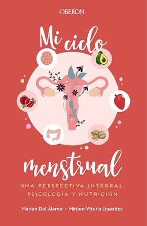 MI CICLO MENSTRUAL. UNA PERSPECTIVA INTEGRAL: PSICOLOGÍA Y NUTRICIÓN | 9788441545083 | DEL ÁLAMO ROBLEDO, MARIAN/VITORIA LOSANTOS, MIRIAM | Galatea Llibres | Llibreria online de Reus, Tarragona | Comprar llibres en català i castellà online