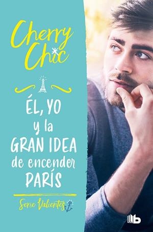 ÉL, YO Y LA GRAN IDEA DE ENCENDER PARÍS (VALIENTES) | 9788413144160 | CHERRY CHIC, | Galatea Llibres | Llibreria online de Reus, Tarragona | Comprar llibres en català i castellà online
