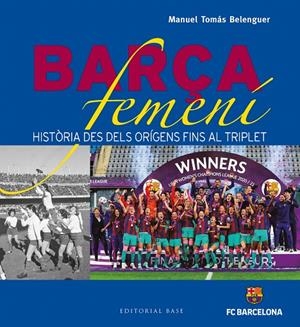 BARÇA FEMENÍ | 9788419007001 | TOMÁS BELENGUER, MANUEL | Galatea Llibres | Llibreria online de Reus, Tarragona | Comprar llibres en català i castellà online