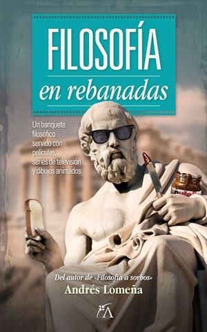 FILOSOFÍA EN REBANADAS | 9788417828110 | LOMEÑA CANTOS, ANDRES | Galatea Llibres | Llibreria online de Reus, Tarragona | Comprar llibres en català i castellà online