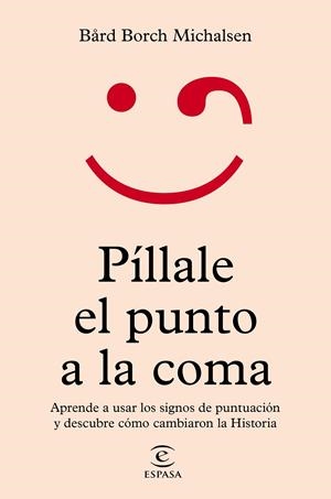 PÍLLALE EL PUNTO A LA COMA | 9788467064711 | MICHALSEN, BÅRD BORCH | Galatea Llibres | Llibreria online de Reus, Tarragona | Comprar llibres en català i castellà online