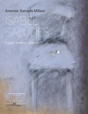 ISABEL SALUDES. ESPAI, TEMPS I SILENCI | 9788418908279 | SALCEDO MILIANI, ANTONIO | Galatea Llibres | Llibreria online de Reus, Tarragona | Comprar llibres en català i castellà online