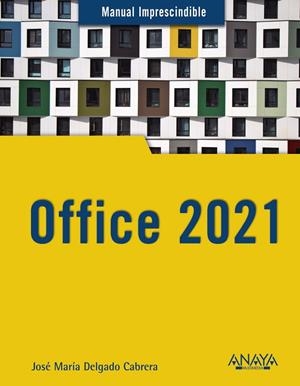 OFFICE 2021 MANUAL IMPRESCINDIBLE | 9788441544680 | DELGADO, JOSE MARÍA | Galatea Llibres | Librería online de Reus, Tarragona | Comprar libros en catalán y castellano online