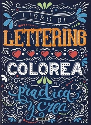 LIBRO DE LETTERING. COLOREA , PRACTICA Y CREA | 9788467783476 | Galatea Llibres | Librería online de Reus, Tarragona | Comprar libros en catalán y castellano online
