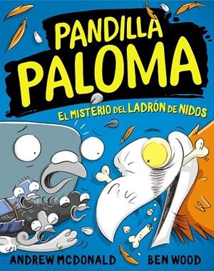 EL MISTERIO DEL LADRÓN DE NIDOS (PANDILLA PALOMA 3) | 9788448859732 | MCDONALD, ANDREW/WOOD, BEN | Galatea Llibres | Librería online de Reus, Tarragona | Comprar libros en catalán y castellano online
