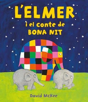 L'ELMER I EL CONTE DE BONA NIT (L'ELMER. ÀLBUM IL·LUSTRAT) | 9788448859596 | MCKEE, DAVID | Galatea Llibres | Librería online de Reus, Tarragona | Comprar libros en catalán y castellano online