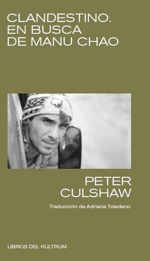 CLANDESTINO. EN BUSCA DE MANU CHAO | 9788418404146 | CULSHAW, PETER | Galatea Llibres | Librería online de Reus, Tarragona | Comprar libros en catalán y castellano online
