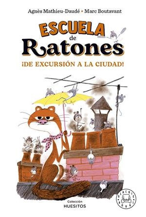 ESCUELA DE RATONES. ¡DE EXCURSIÓN A LA CIUDAD! | 9788418733857 | MATHIEU-DAUDÉ, AGNÈS | Galatea Llibres | Llibreria online de Reus, Tarragona | Comprar llibres en català i castellà online