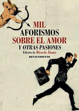 MIL AFORISMOS SOBRE EL AMOR Y OTRAS PASIONES | 9788418818905 | ALAMO, RICARDO | Galatea Llibres | Llibreria online de Reus, Tarragona | Comprar llibres en català i castellà online