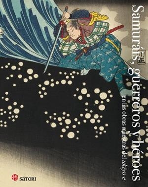 SAMURAIS, GERREROS Y HEROES | 9788419035028 | HOKUSAI, KATSUSHIKA/KUNIYOSHI, UTAGAWA | Galatea Llibres | Librería online de Reus, Tarragona | Comprar libros en catalán y castellano online