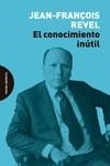 EL CONOCIMIENTO INÚTIL | 9788412384710 | REVEL, JEAN-FRANÇOIS | Galatea Llibres | Llibreria online de Reus, Tarragona | Comprar llibres en català i castellà online