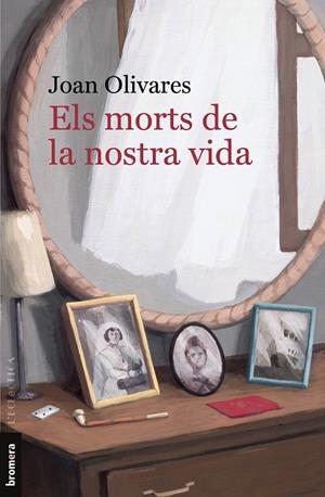 ELS MORTS DE LA NOSTRA VIDA | 9788413582634 | OLIVARES, JOAN | Galatea Llibres | Llibreria online de Reus, Tarragona | Comprar llibres en català i castellà online