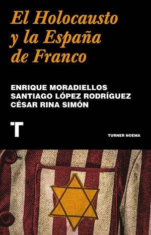 EL HOLOCAUSTO Y LA ESPAÑA DE FRANCO | 9788418895241 | MORADIELLOS, ENRIQUE/LÓPEZ RODRÍGUEZ, SANTIAGO/RINA SIMÓN, CÉSAR | Galatea Llibres | Llibreria online de Reus, Tarragona | Comprar llibres en català i castellà online