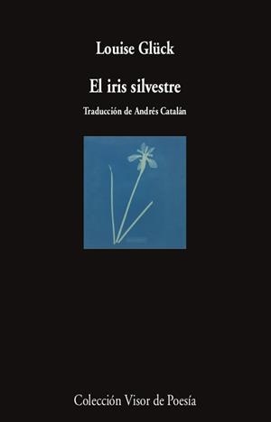 EL IRIS SILVESTRE | 9788498954470 | GLÜCK, LOUISE | Galatea Llibres | Llibreria online de Reus, Tarragona | Comprar llibres en català i castellà online