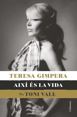 TERESA GIMPERA, AIXÍ ÉS LA VIDA | 9788466428682 | VALL, TONI | Galatea Llibres | Librería online de Reus, Tarragona | Comprar libros en catalán y castellano online