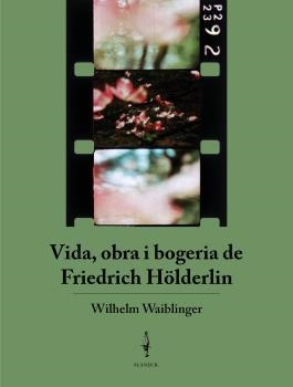 VIDA, OBRA I BOGERIA DE FRIEDRICH HÖLDERLIN | 9788409360246 | WAIBLINGER, WILHEM | Galatea Llibres | Librería online de Reus, Tarragona | Comprar libros en catalán y castellano online