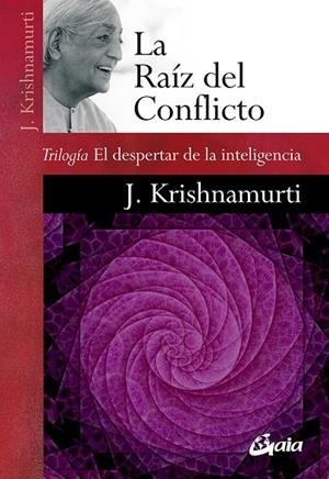 LA RAÍZ DEL CONFLICTO | 9788484459781 | KRISHNAMURTI, JIDDU | Galatea Llibres | Librería online de Reus, Tarragona | Comprar libros en catalán y castellano online