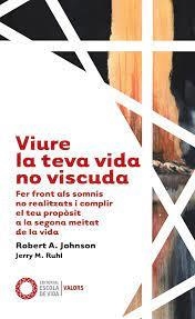VIURE LA TEVA VIDA NO VISCUDA | 9788412400625 | JOHNSON, ROBERT A./RUHL, JERRY M. | Galatea Llibres | Librería online de Reus, Tarragona | Comprar libros en catalán y castellano online