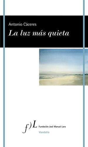 LA LUZ MÁS QUIETA | 9788417453879 | CÁCERES, ANTONIO | Galatea Llibres | Llibreria online de Reus, Tarragona | Comprar llibres en català i castellà online