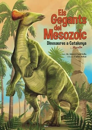 ELS GEGANTS DEL MESOZOIC | 9788418096235 | CUARTIELLA TODOLÍ, MERCÈ | Galatea Llibres | Librería online de Reus, Tarragona | Comprar libros en catalán y castellano online