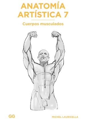 ANATOMÍA ARTÍSTICA 7. CUERPOS MUSCULADOS | 9788425233517 | LAURICELLA, MICHEL | Galatea Llibres | Librería online de Reus, Tarragona | Comprar libros en catalán y castellano online