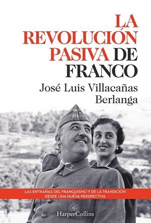 LA REVOLUCIÓN PASIVA DE FRANCO. LAS ENTRAÑAS DEL FRANQUISMO Y DE LA TRANSICIÓN | 9788491397311 | VILLACAÑAS BERLANGA, JOSÉ LUIS | Galatea Llibres | Librería online de Reus, Tarragona | Comprar libros en catalán y castellano online
