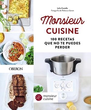 MONSIEUR CUISINE. 100 RECETAS QUE NO TE PUEDES PERDER | 9788441545229 | CASTELLO, LELIA | Galatea Llibres | Librería online de Reus, Tarragona | Comprar libros en catalán y castellano online