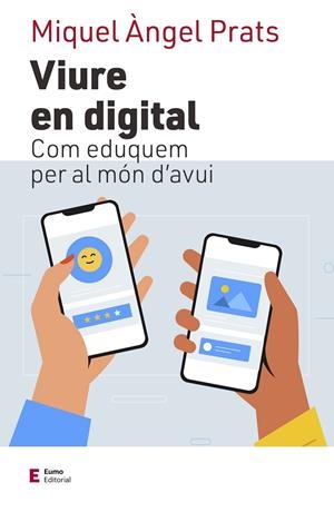 VIURE EN DIGITAL COM EDUQUEM PER AL MON D'AVUI | 9788497667609 | PRATS I FERNANDEZ, MIQUEL ANGEL | Galatea Llibres | Librería online de Reus, Tarragona | Comprar libros en catalán y castellano online