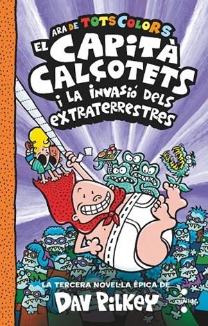 EL CAPITA CALÇOTETS I LA INVASIO DELS EXTRATERRESTRES. A TOT COLOR | 9788466150477 | PILKEY, DAV | Galatea Llibres | Librería online de Reus, Tarragona | Comprar libros en catalán y castellano online