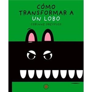 CÓMO TRANSFORMAR A UN LOBO | 9788446051541 | DREYFUSS, CORINNE | Galatea Llibres | Llibreria online de Reus, Tarragona | Comprar llibres en català i castellà online