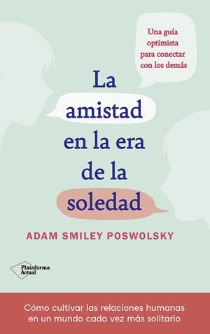 LA AMISTAD EN LA ERA DE LA SOLEDAD | 9788418927522 | SMILEY, ADAM | Galatea Llibres | Llibreria online de Reus, Tarragona | Comprar llibres en català i castellà online